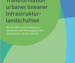 Transformation urbaner linearer Infrastrukturlandschaften